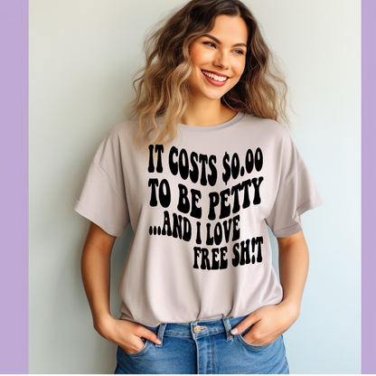 It cost $0 to be petty Adult Language T-shirt