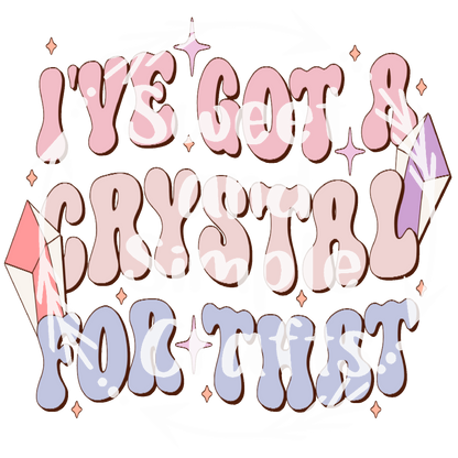 I've got a crystal for that Tshirt