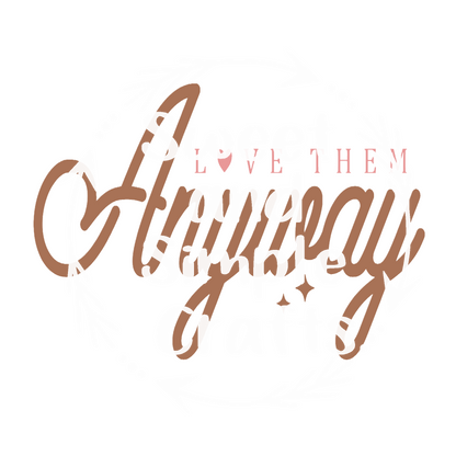 Love them anyway T-shirt