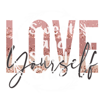 Love yourself DTF Transfer