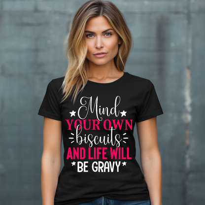 Mind your own biscuits and life will be gravy DTF Transfer