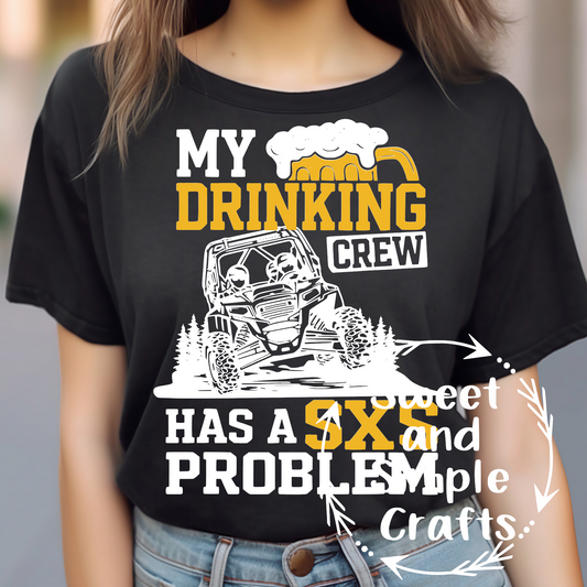 My drinking crew has a sxs problem T-shirt