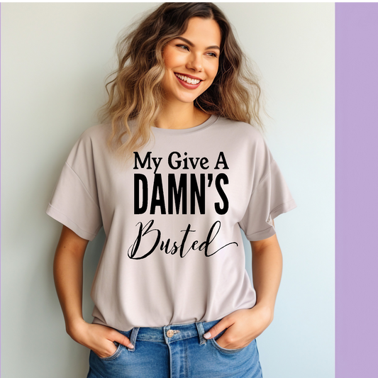 My give a Damn is busted Adult Language T-shirt