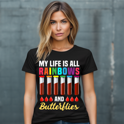 My life is all rainbows and butterflies T-shirt