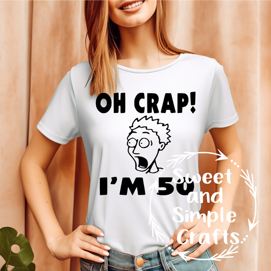 Oh crap I'm 50 T-shirt