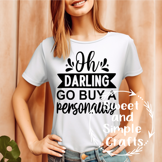 Oh Darling go buy a personality T-shirt