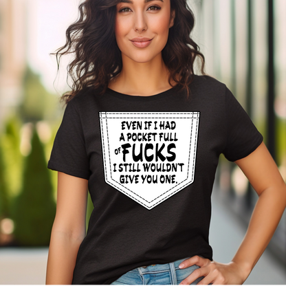 Pocket full of fu#ks Adult Language T-shirt