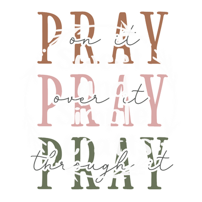Pray on it Pray over it and Pray through it T-shirt