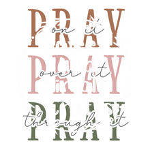 Pray on it Pray over it and Pray through it T-shirt