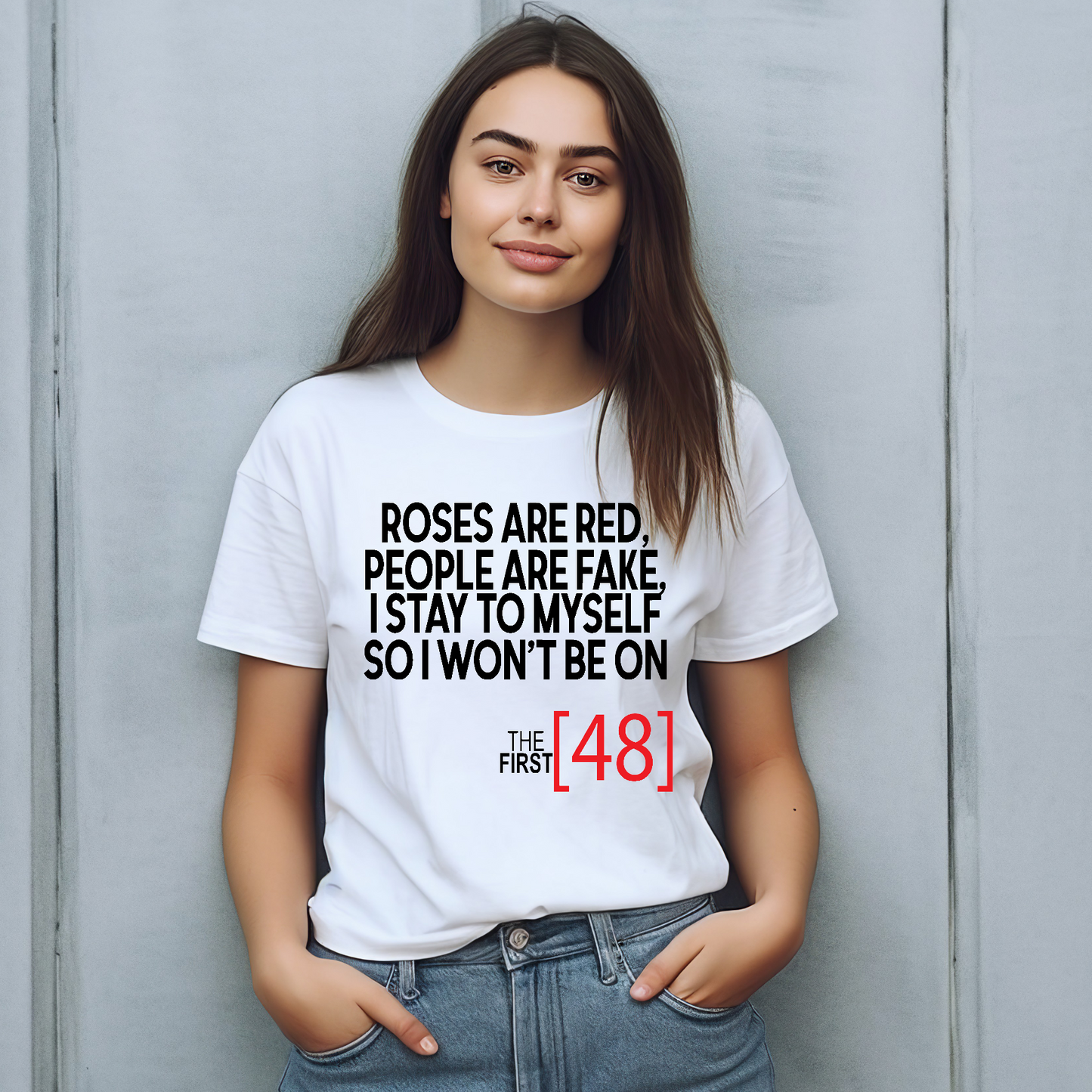 Roses are red people are fake I stay to myself so I wont be on the first 48 Adult Language T-shirt