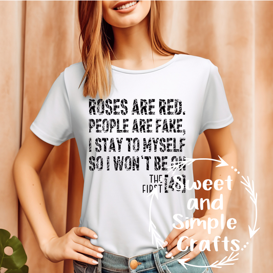 Roses are red people are fake I stay to myself T-shirt