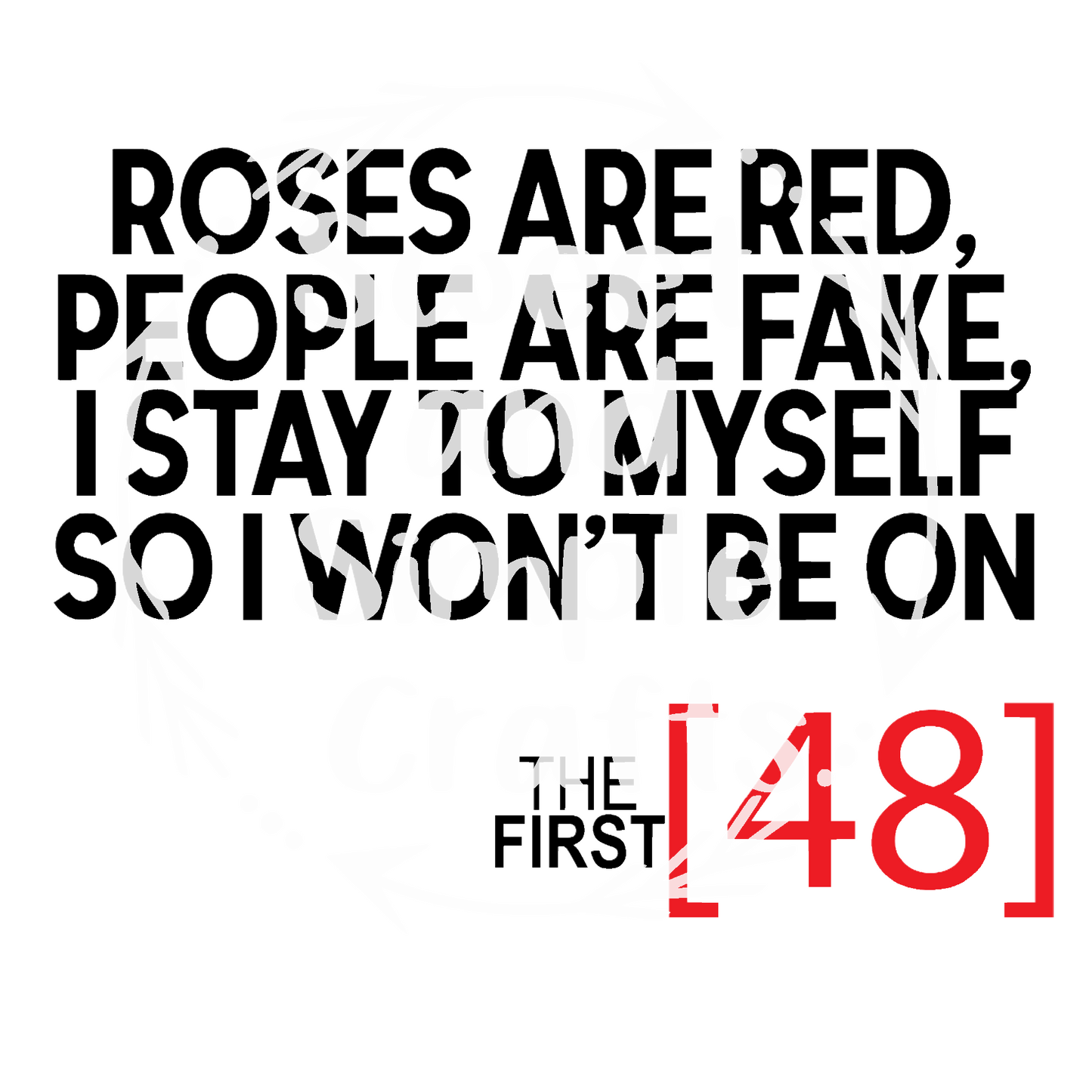 Roses are red people are fake I stay to myself so I wont be on the first 48 Adult Language T-shirt