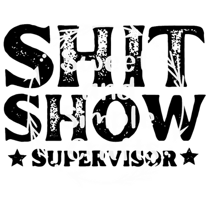 Sh&t show supervisor Adult Language T-shirt