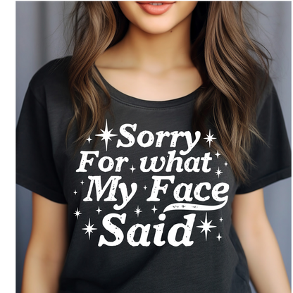 Sorry for what my face said T-shirt