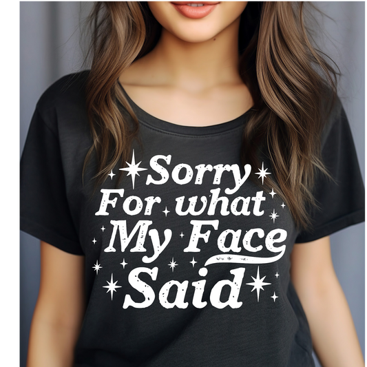 Sorry for what my face said T-shirt