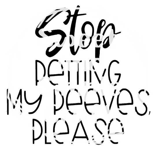 Stop petting my peeves please DTF Transfer