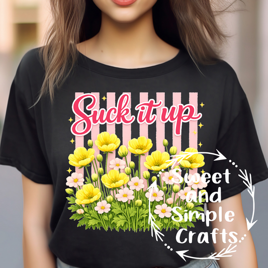 Suck it up buttercup T-shirt