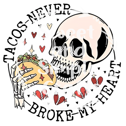 Tacos never broke my heart T-shirt