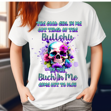 The good girl in me got tired of the bs Adult Language T-shirt