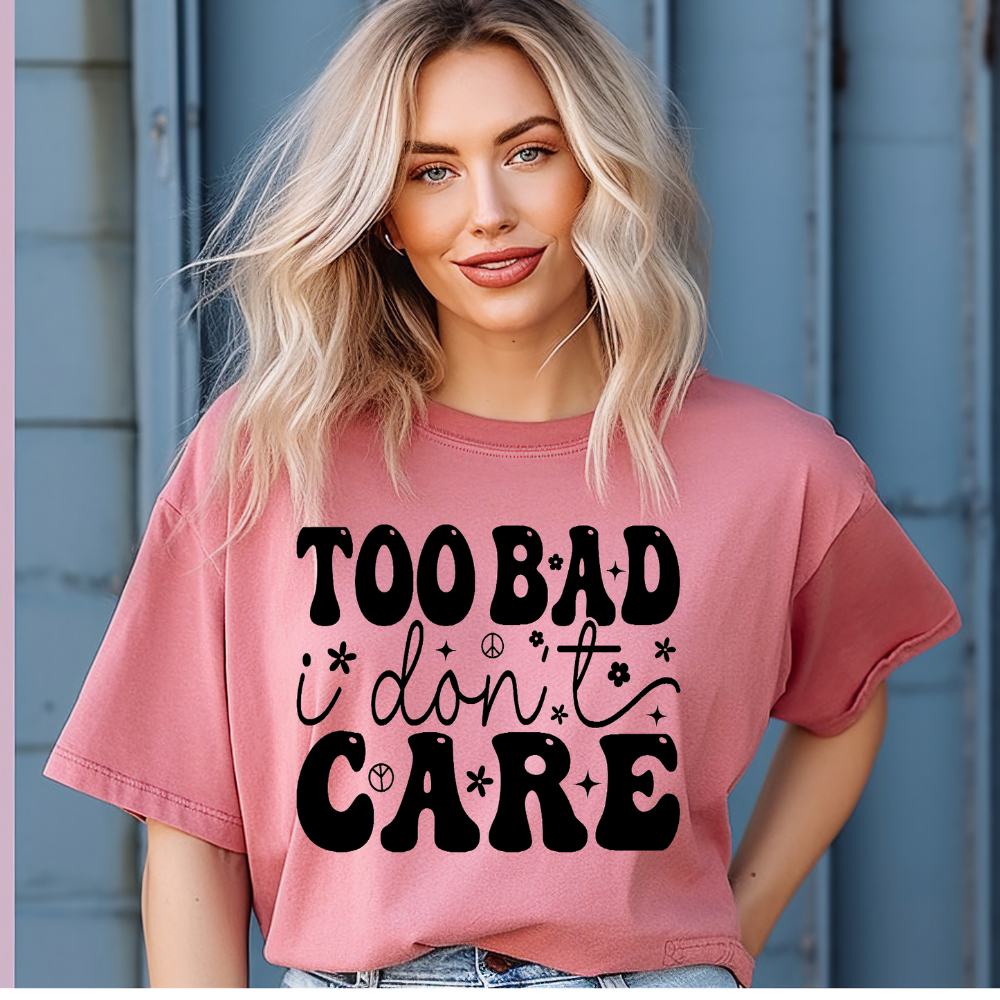 Too bad I don't care Adult Language T-shirt