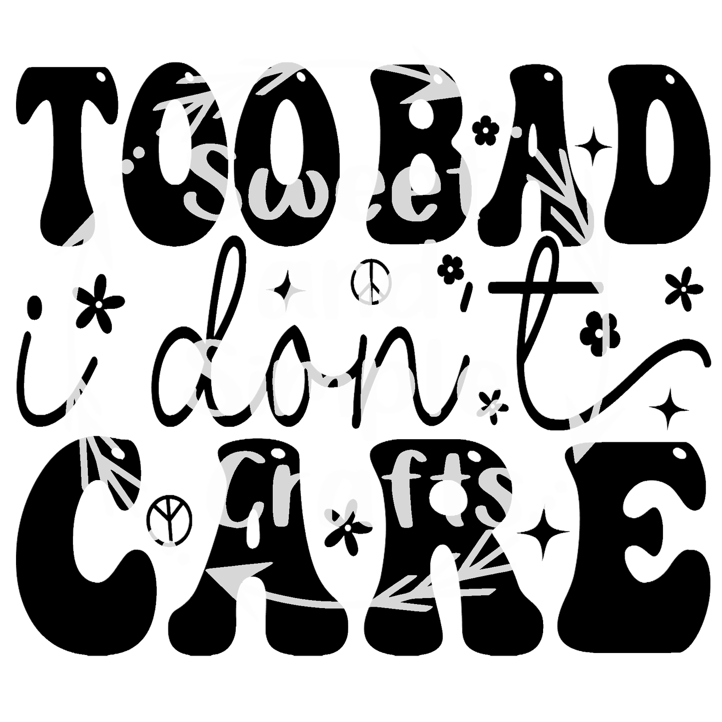 Too bad I don't care Adult Language T-shirt