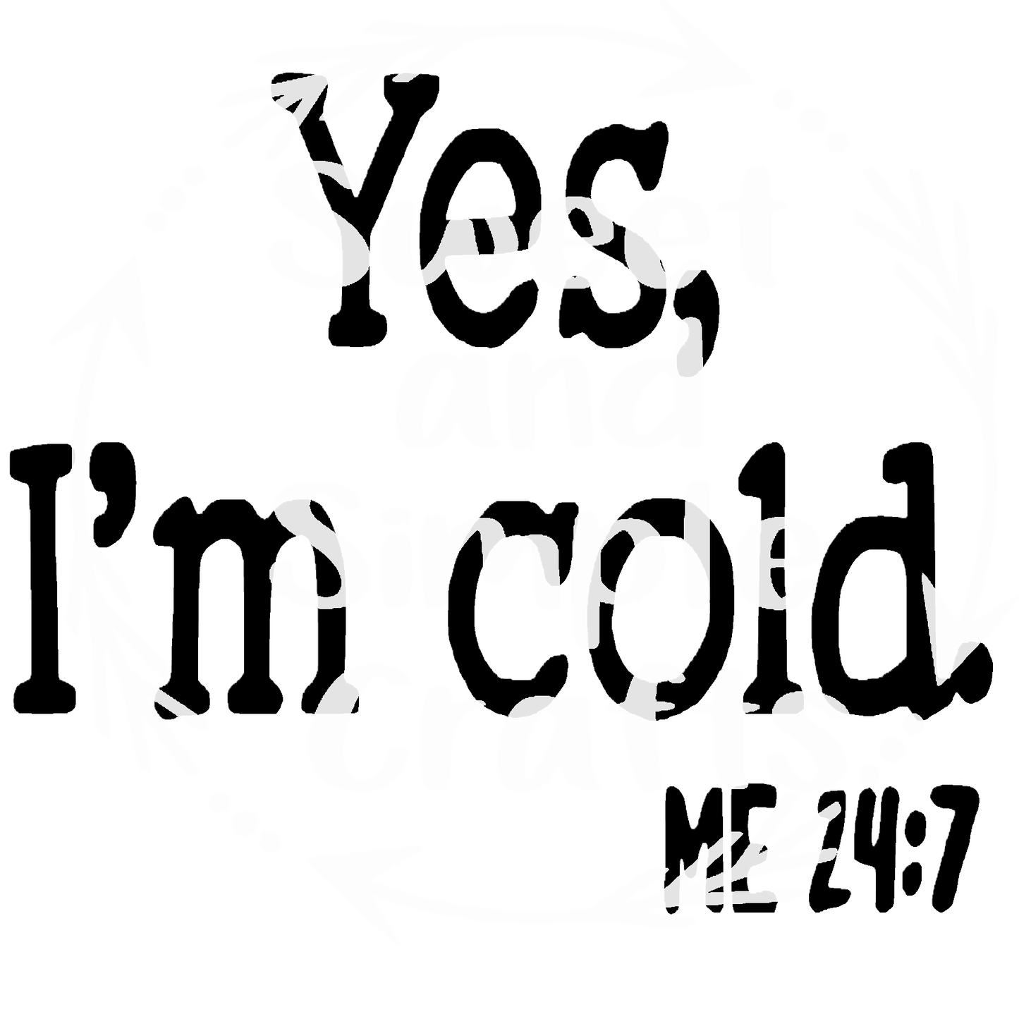 Yes I'm cold 247 T-shirt