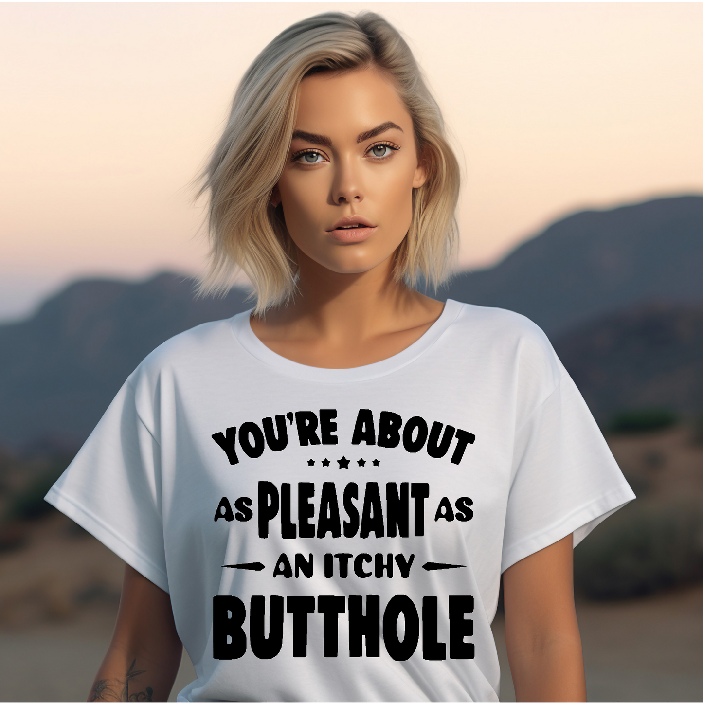 Your about as pleasant as a Adult Language T-shirt