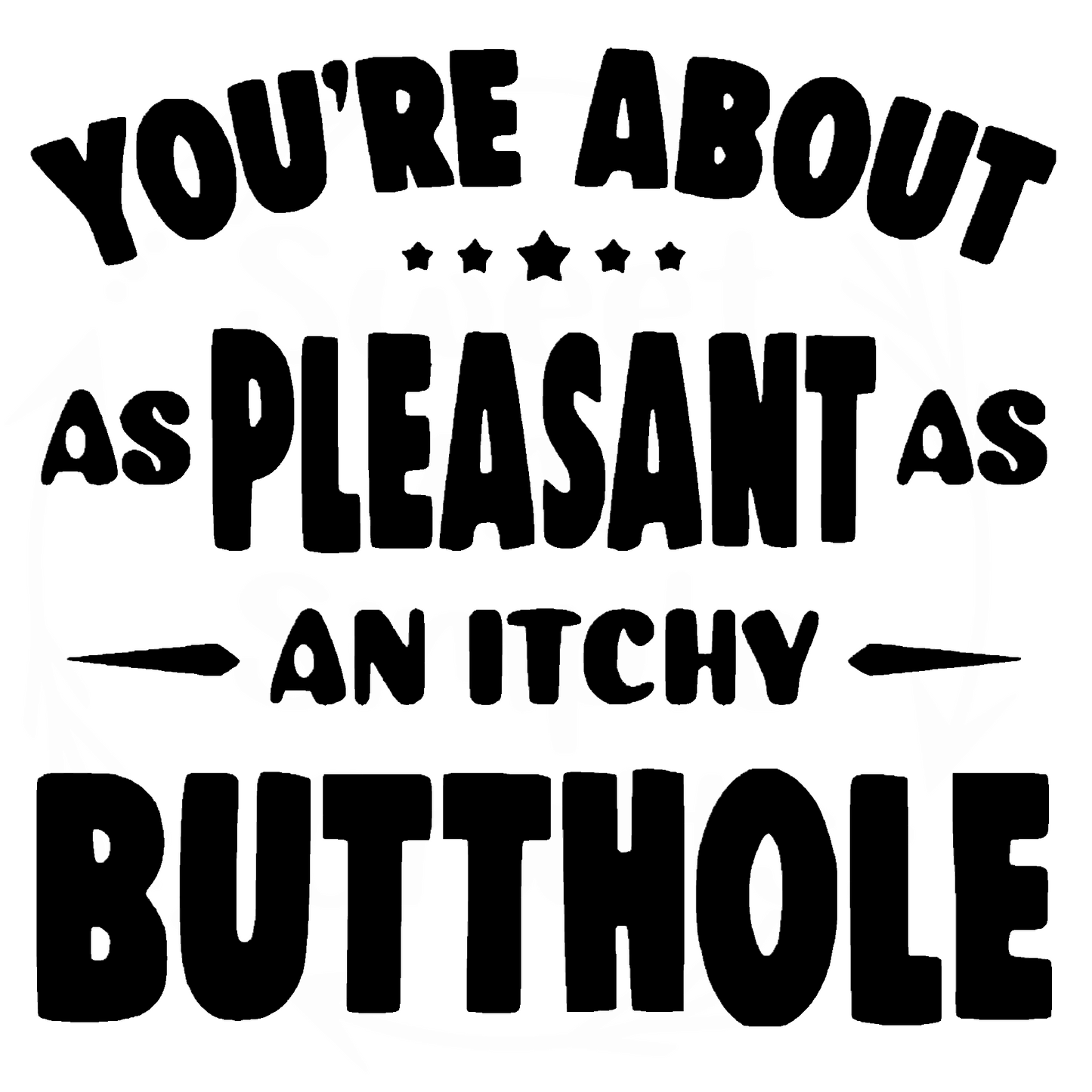 Your about as pleasant as a Adult Language T-shirt