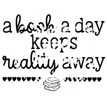 A book a day keeps reality away T-shirt