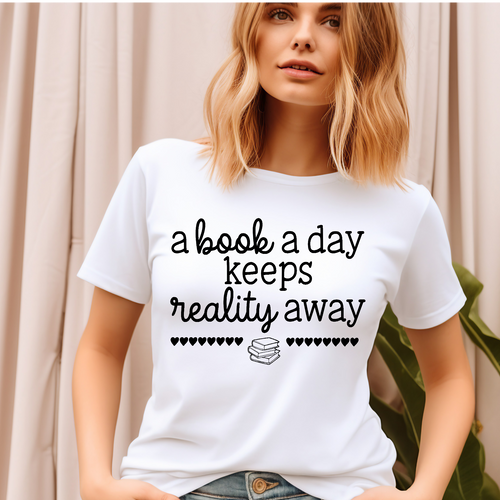 A book a day keeps reality away T-shirt