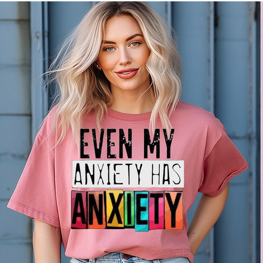 Even my anxiety has anxiety T-shirt