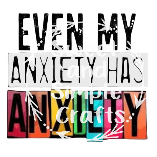 Even my anxiety has anxiety DTF Transfer