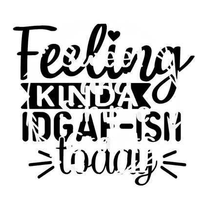 Feeling kinda idgaf-ish today T-shirt