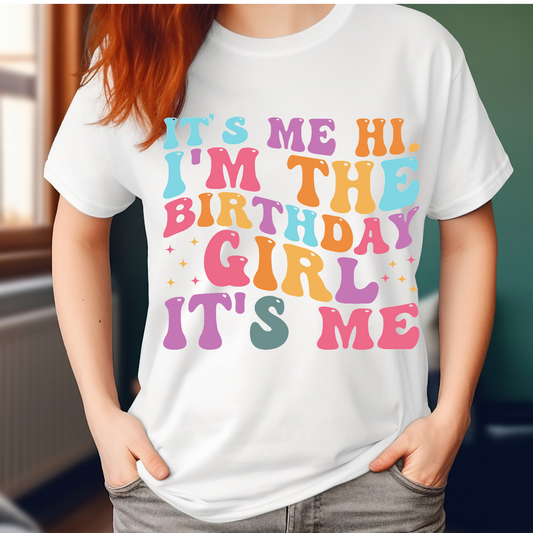 Hi its me the birthday girl T-shirt