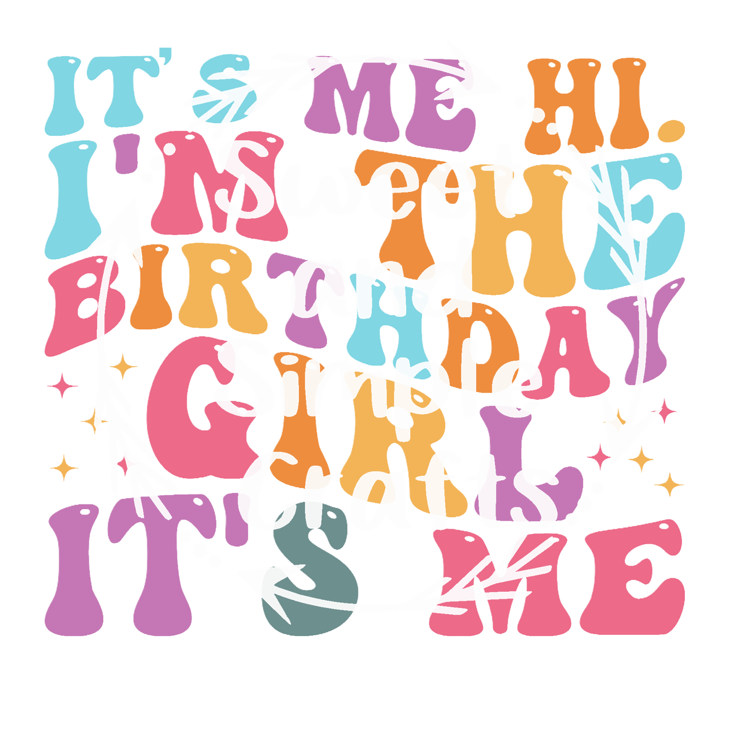 Hi its me the birthday girl T-shirt