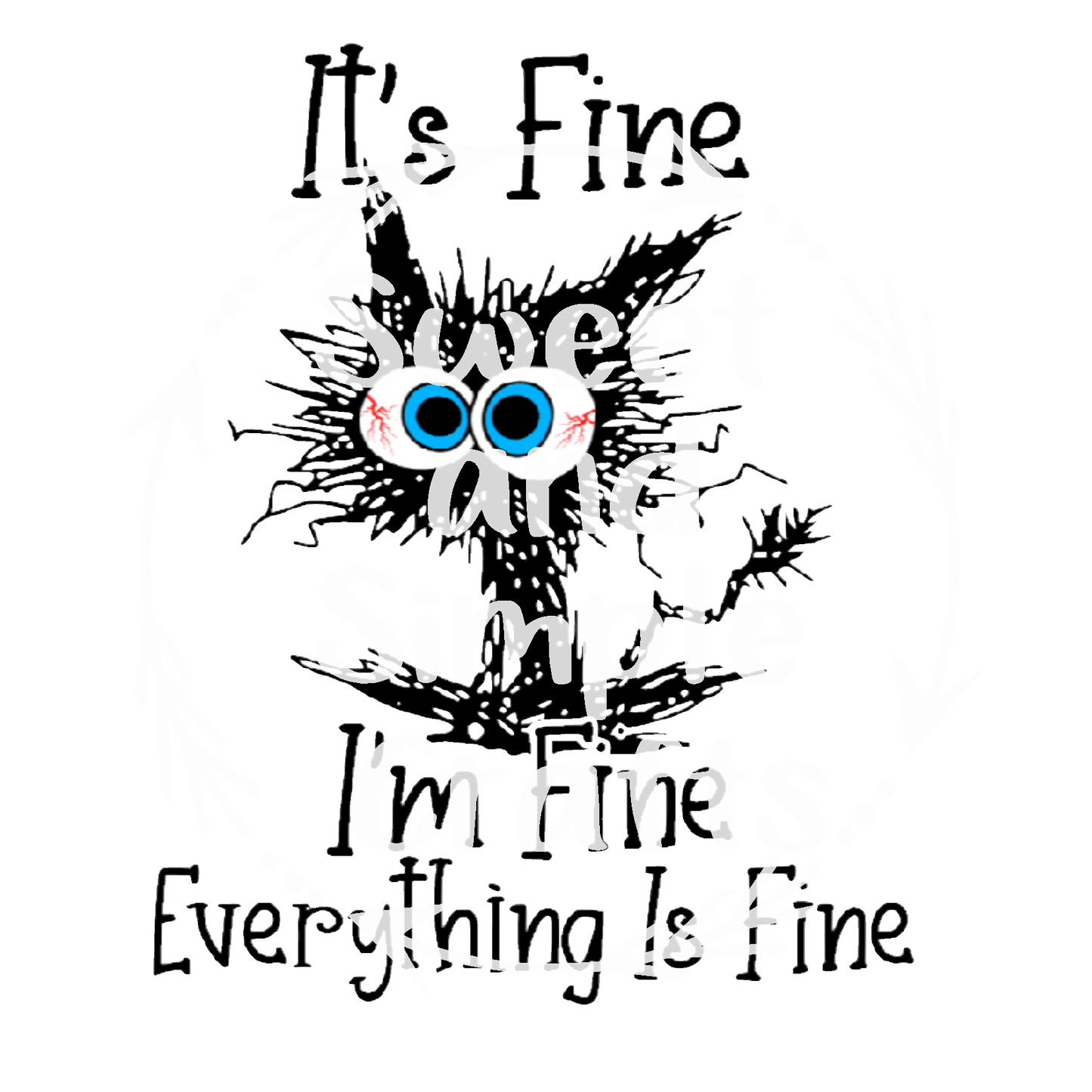 I'm fine its fine everything is fine T-shirt