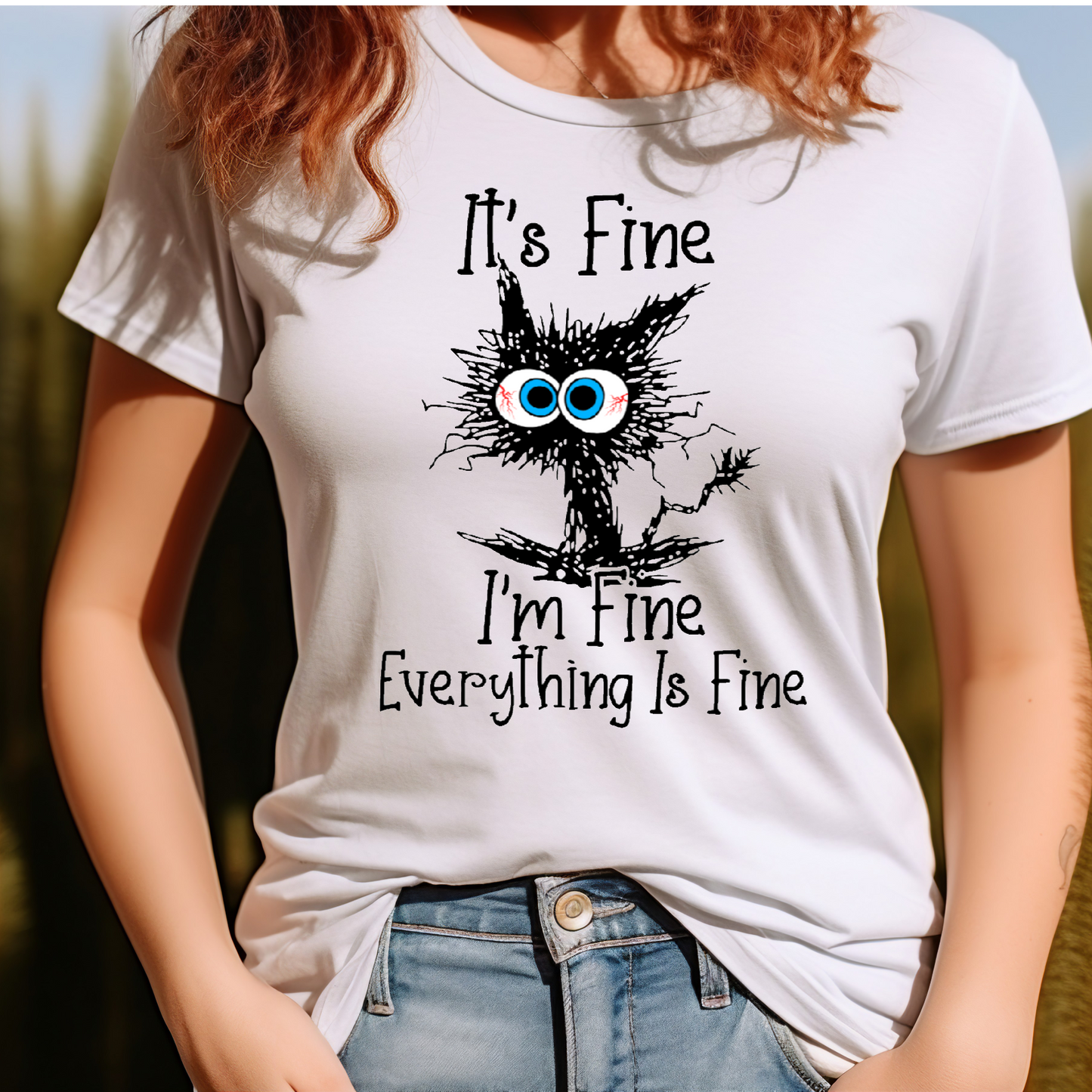 I'm fine its fine everything is fine T-shirt