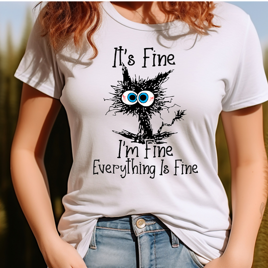 I'm fine its fine everything is fine T-shirt