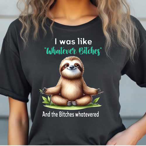 I was like whatever Bit4hes Adult Language T-shirt