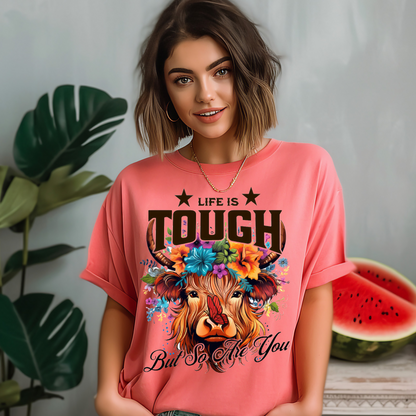 Life is tough but you are too T-shirt