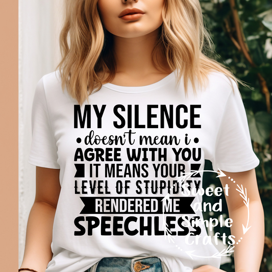 My silence doesn't mean I agree with you T-shirt