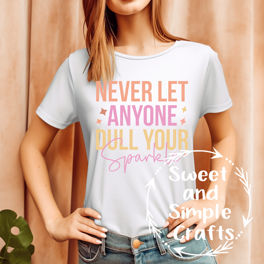 Never let anyone dull your sparkle T-shirt