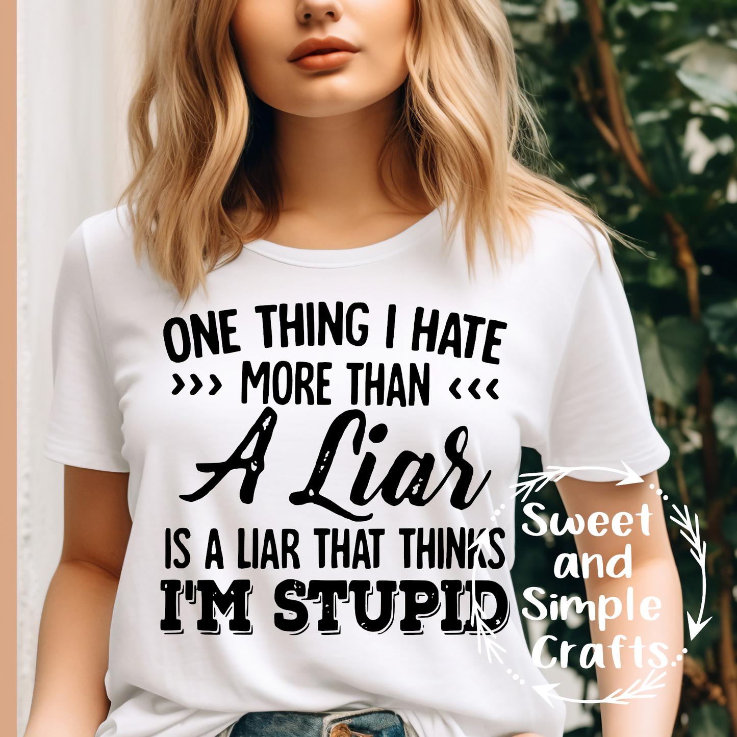 One thing I hate more than a liar is a liar that thinks I'm stupid T-shirt