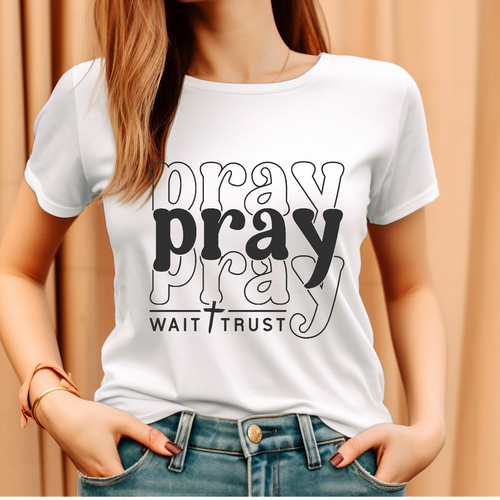 Pray wait trust T-shirt