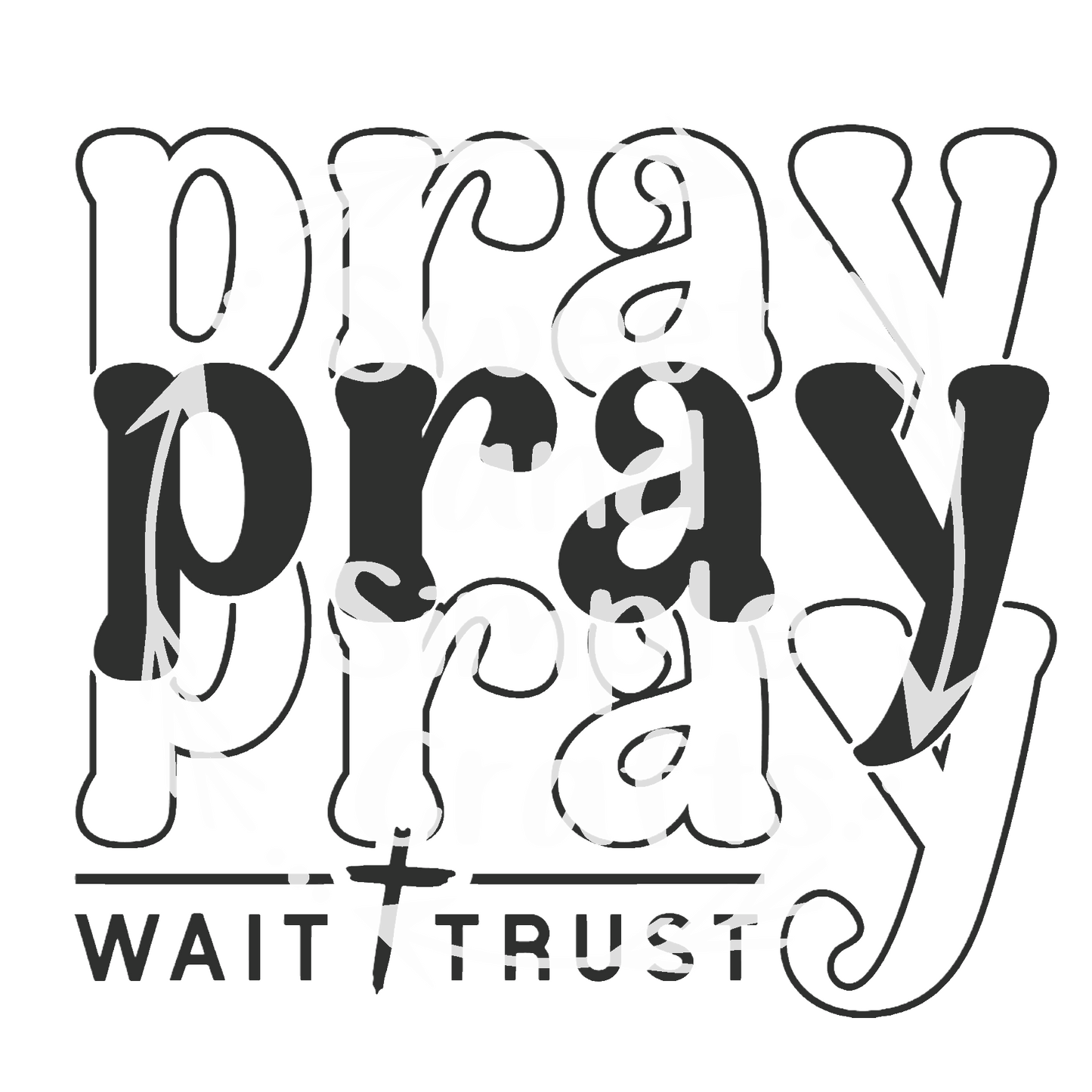 Pray wait trust T-shirt