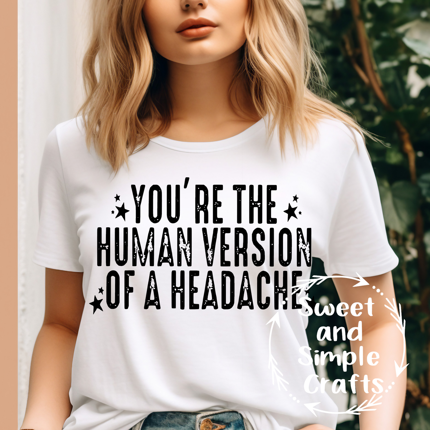 Youre the human version of a headache T-shirt